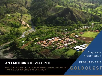 AN EMERGING DEVELOPER  U N L O C K I N G  VA L U E  AT O U R  R O ME R O  G O L D  D I S C O V E RY