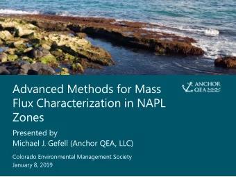 Advanced Methods for Mass  Flux Characterization in NAPL  Zones  Presented by  Michael J. Gefell