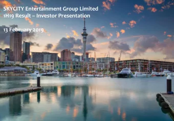 SKYCITY  SKYCITY 1H19 Result  Investor Presentation  Entertainment  Entertainment  Group Limited