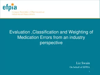 Evaluation ,Classification and Weighting of  Medication Errors from an industry perspective  Liz