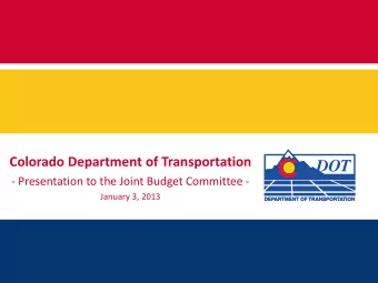 Colorado Department of Transportation  - Presentation to the Joint Budget Committee -  January 3,