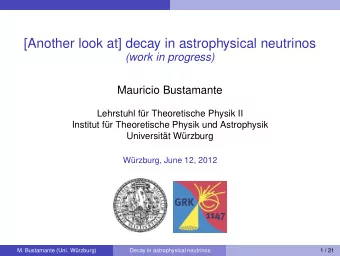 [Another look at] decay in astrophysical neutrinos  (work in progress)  Mauricio Bustamante
