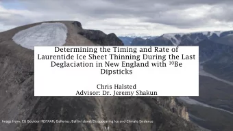 Deglaciation in New England with 10 Be  Dipsticks  Chris Halsted  Advisor: Dr. Jeremy Shakun  Image