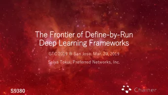 Th  The Fron  ronti  tier of  f Def  efine-by  by-Run  Dee  eep Lea  earning Fram  rameworks  GTC