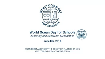 World Ocean Day for Schools  Assembly and classroom presentation  June 8th, 2018  AN UNDERSTANDING