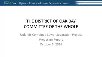THE DISTRICT OF OAK BAY  COMMITTEE OF THE WHOLE  Uplands Combined Sewer Separation Project