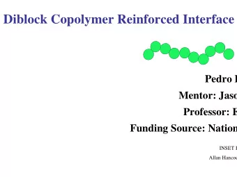 Diblock Copolymer Reinforced Interface  Pedro F  Mentor: Jaso  Professor: E  Funding Source: Nation