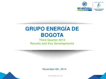 GRUPO ENERGA DE  BOGOTA  Third Quarter 2014  Results and Key Developments  November 6th, 2014
