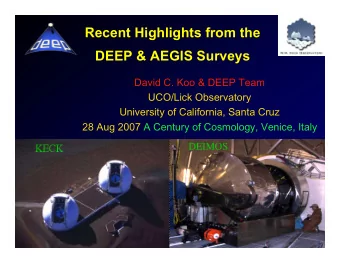 Recent Highlights from the  DEEP &amp; AEGIS Surveys  David C. Koo &amp; DEEP Team  UCO/Lick