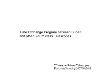Time Exchange Program between Subaru  and other 8-10m class Telescopes  T.Yamada (Subaru Telescope)