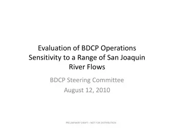 Evaluation of BDCP Operations  Sensitivity to a Range of San Joaquin Sensitivity to a Range of San