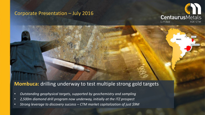 corporate presentation july 2016 mombuca drilling