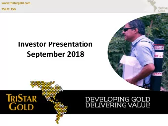 Investor Presentation  September 2018  DISCLAIMER  Neither the TSX Venture Exchange nor its