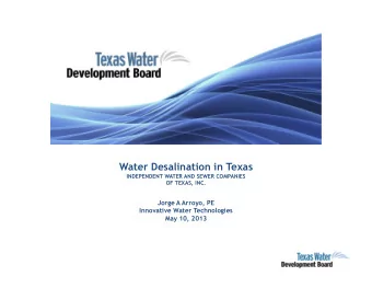 Water Desalination in Texas  INDEPENDENT WATER AND SEWER COMPANIES  OF TEXAS, INC.  Jorge A Arroyo,