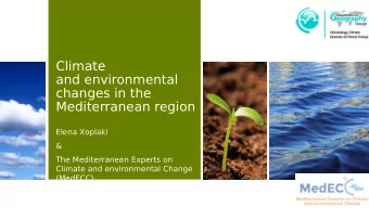 Climate  and environmental  changes in the  Mediterranean region  Elena Xoplaki  &amp;  The