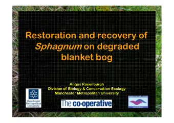 Restoration and recovery of Sphagnum on degraded  blanket bog  Angus Rosenburgh  Division of