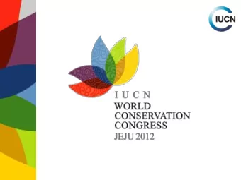 International Union for Conservation of Nature  The World Conservation Congress  Theme and slogan