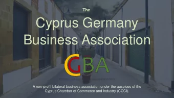 Cyprus Germany  Business Association  A non-profit bilateral business association under the