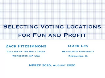 Selecting Voting Locations  for Fun and Profit  Omer Lev  Zack Fitzsimmons  College of the Holy