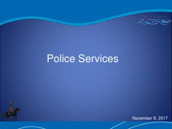 Police Services  November 9, 2017  Police Services  T H  E  H  A  R B O  U  R  C I  T Y  BCs