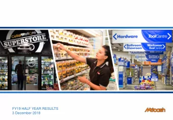Draft 28/11/18  FY19 HALF YEAR RESULTS  FY19 HALF YEAR RESULTS  3 December 2018  3 December 2018