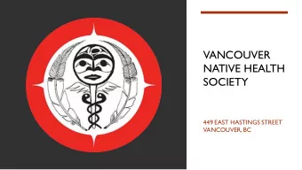 VANCOUVER  NATIVE HEALTH  SOCIETY  449 EAST HASTINGS STREET  VANCOUVER, BC  ABOUT VNHS  Located in