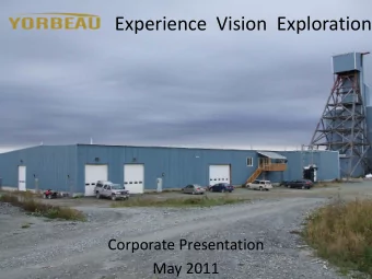 Experience  Vision  Exploration  Corporate Presentation  May 2011  2  3  4  5  Rouyn Property