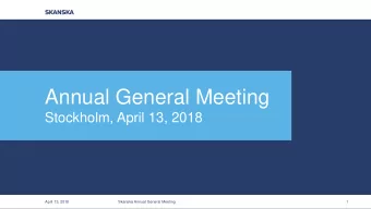 Annual General Meeting  Stockholm, April 13, 2018  April 13, 2018  Skanska Annual General Meeting