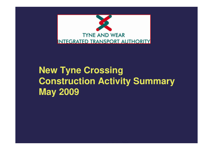 new tyne crossing construction activity summary may 2009