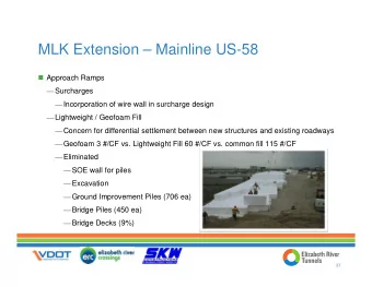 MLK Extension  Mainline US-58  Approach Ramps  Surcharges  Incorporation of wire wall