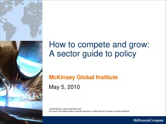 A sector guide to policy  McKinsey Global Institute  May 5, 2010  CONFIDENTIAL AND PROPRIETARY  Any