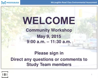 Community Workshop  May 9, 2015 9:00 a.m.  11:30 a.m.  Please sign in  Direct any questions or