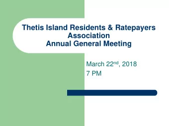 Thetis Island Residents &amp; Ratepayers  Association  Annual General Meeting March 22 nd , 2018  7