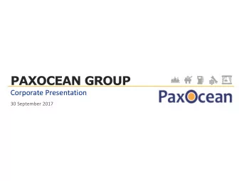 PAXOCEAN GROUP  Corporate Presentation  30 September 2017  Kuok Group Worldwide  Group History