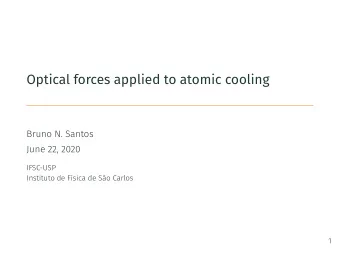 Optical forces applied to atomic cooling  Bruno N. Santos  June 22, 2020  IFSC-USP  Instituto de
