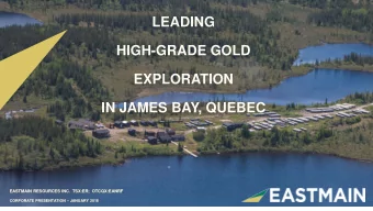 LEADING  HIGH-GRADE GOLD  EXPLORATION  IN JAMES BAY, QUEBEC  EASTMAIN RESOURCES INC.  TSX:ER;
