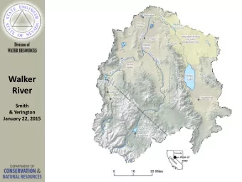 Walker  River  Smith  &amp; Yerington  January 22, 2015  1 Why Are We Here?  Entering 4 th year