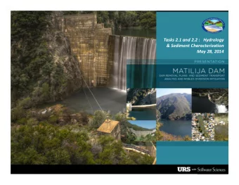 Tasks 2.1 and 2.2 :   Hydrology  &amp; Sediment Characterization  May 28, 2014  1  Topics  1.