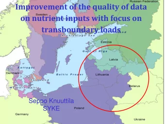 Improvement of the quality of data  on nutrient inputs with focus on  transboundary loads  Seppo