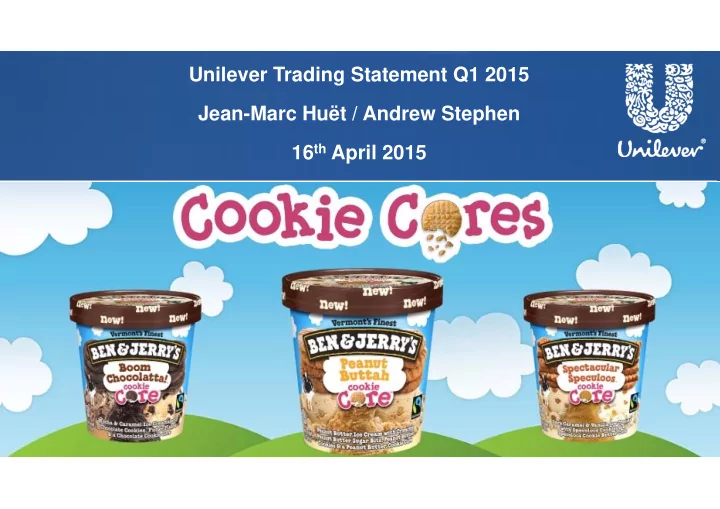 unilever trading statement q1 2015 jean marc hu t andrew