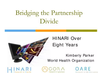 Bridging the Partnership  Divide  HINARI Over  Eight Years  Kimberly Parker  World Health