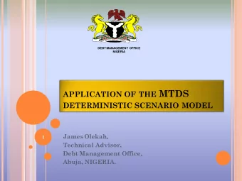 APPLICATION OF THE MTDS  DETERMINISTIC SCENARIO MODEL  James Olekah,  1  Technical Advisor,  Debt