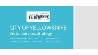 CITY OF YELLOWKNIFE  Visitor Services Strategy  DEBORAH KULCHISKI CONSULTING  Deborah Kulchiski
