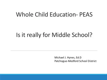Whole Child Education- PEAS  Is it really for Middle School?  Michael J. Hynes, Ed.D