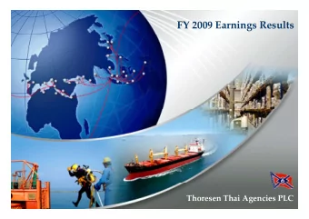 FY 2009 Earnings Results Thoresen Thai Agencies PLC  Agenda  g FY 2009 Financial Highlights  I.
