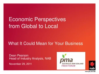 Economic Perspectives  from Global to Local  What It Could Mean for Your Business  Dean Pearson