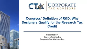 Designers Qualify for the Research Tax  Credit  Presented by:  Dawson Fercho, EA  Corporate Tax