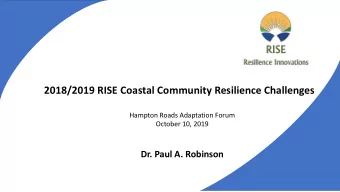 2018/2019 RISE Coastal Community Resilience Challenges  Hampton Roads Adaptation Forum  October 10,
