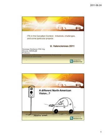 A different North-American  Vision...?    UNIVERSIT DE  SHERBROOKE  1  2011-06-24  Outline