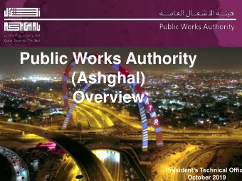 Public Works Authority  (Ashghal)  Overview  Ashghal Overview  Presidents Technical Office